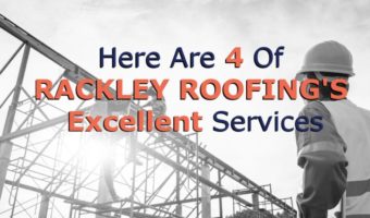 4 of Rackley Roofing's Excellent Services
