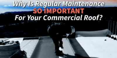 man working on a commercial roof with caption "Why Is Regular Maintenance So Important For Your Commercial Roof?"