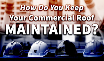 How Do You Keep Your Commercial Roof Maintained?