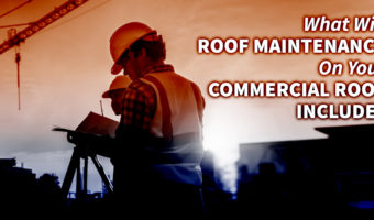 What Will Roof Maintenance On Your Commercial Roof Include?