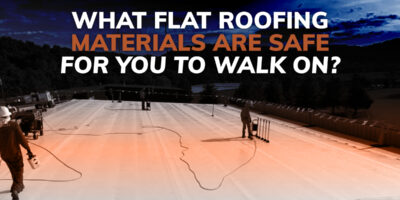 What Flat Roofing Materials Are Safe For You To Walk On?