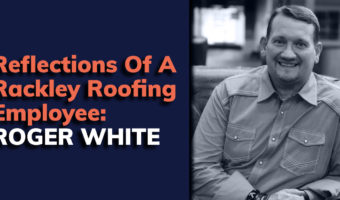 Reflections of a Rackley Roofing Employee: Roger White