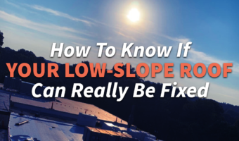 How To Know If Your Low-Slope Roof Can Really Be Fixed