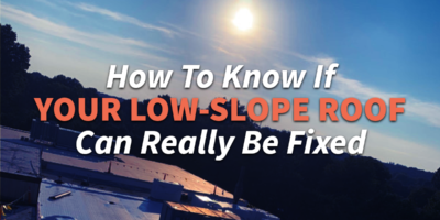 How To Know If Your Low-Slope Roof Can Really Be Fixed