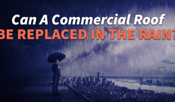 Can A Commercial Roof Be Replaced In The Rain?