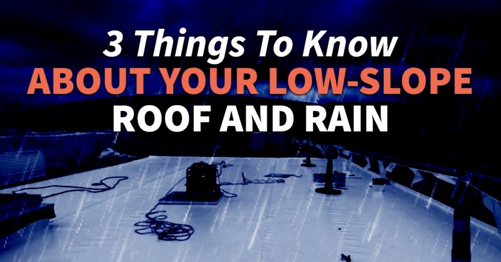 3 Things to Know About Your Low-Slope Roof and Rain