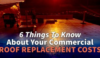 6 Things To Know About Your Commercial Roof Replacement Costs