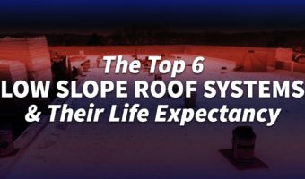 The Top 6 Low Slope Roof Systems & Their Life Expectancy