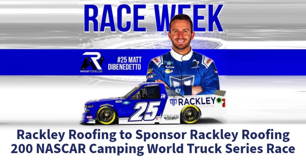 Rackley Roofing to Sponsor Rackley Roofing 200 NASCAR Camping World Truck Series Race