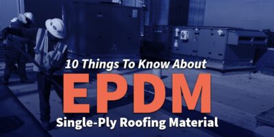 10 Things To Know About EPDM Single-Ply Roofing Material