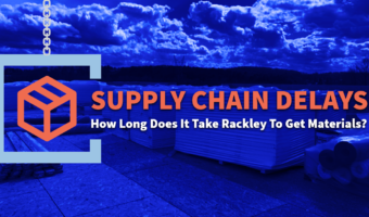 Supply chain delays: How long does it take Rackley to get materials?