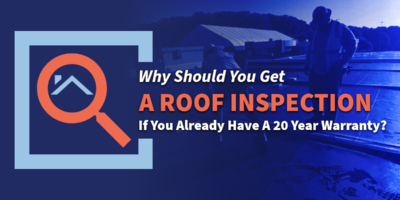 Why Should You Get A Roof Inspection If You Already Have A 20 Year Warranty?