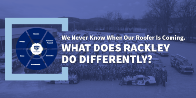 We Never Know When Our Roofer Is Coming. What Does Rackley Do Differently?