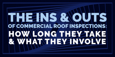 The Ins and Outs of Commercial Roof Inspections: How Long They Take and What They Involve
