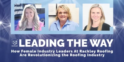 Leading the Way: How Female Industry Leaders at Rackley Roofing are Revolutionizing the Roofing Industry